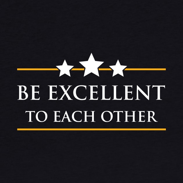 Be Excellent by WMKDesign